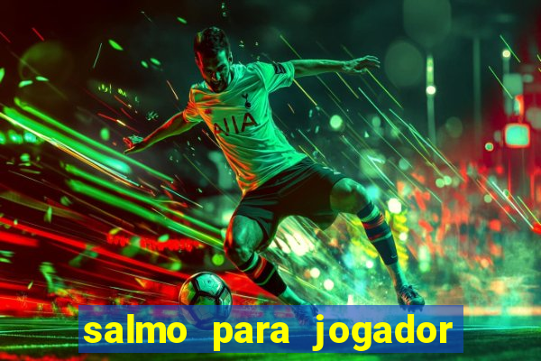 salmo para jogador de futebol